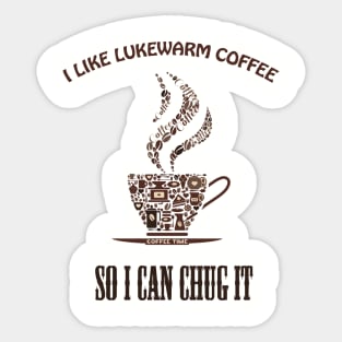 I like lukewarm coffee - Tshirt Sticker